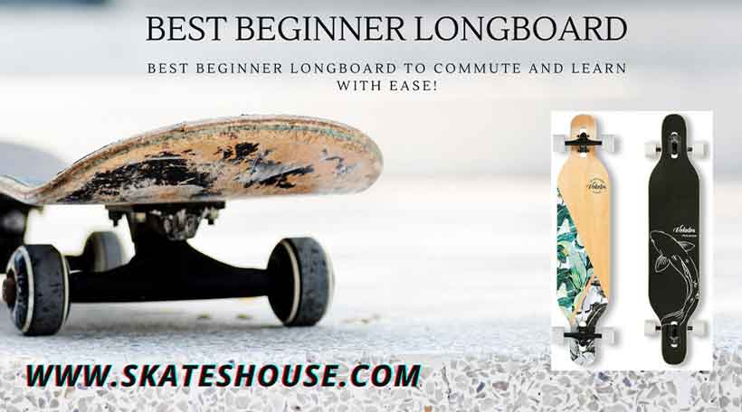 Best Beginner Longboard